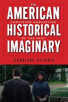 The American Historical Imaginary - Caroline Guthrie