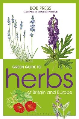 Green Guide to Herbs Of Britain And Europe - Bob Press