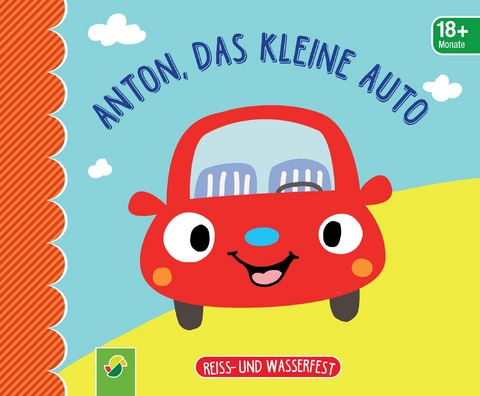 Anton, das kleine Auto. Reiss- und wasserfest für Kinder ab 9 Monaten