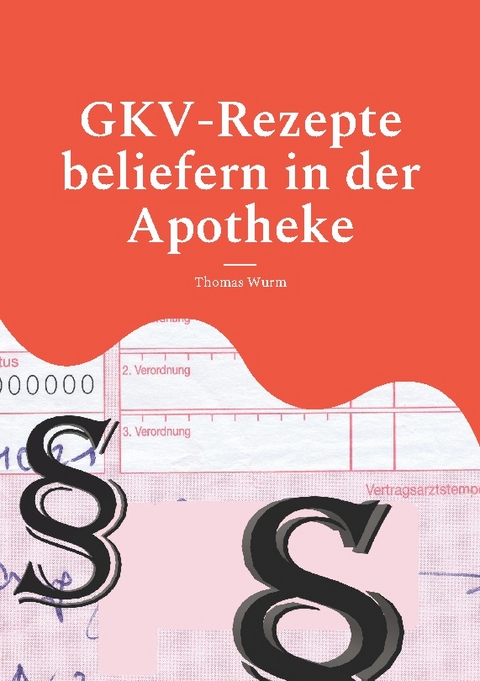 GKV-Rezepte beliefern in der Apotheke - Thomas Wurm