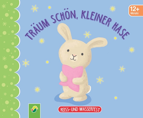 Träum schön, kleiner Hase. Reiss- und wasserfest für Kinder ab 12 Monaten