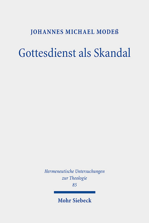 Gottesdienst als Skandal - Johannes Michael Modeß