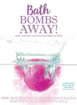 Bath Bombs Away! - Elizabeth Poteet
