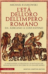 L'età dell'oro dell'impero romano - Michael Kulikowski