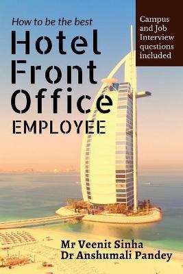 How to be the Best Hotel Front Office Employee - Anshumali Pandey, Veenit Sinha