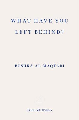 What Have You Left Behind? - Bushra Al-Maqtari