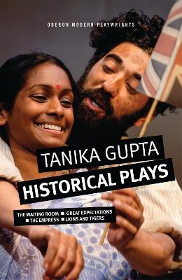 Tanika Gupta: Historical Plays - Tanika Gupta