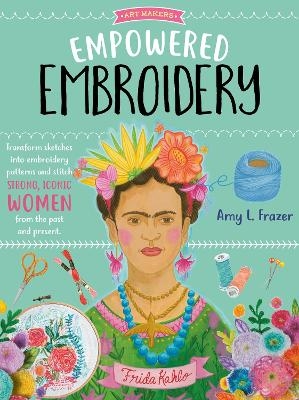 Empowered Embroidery - Amy L. Frazer