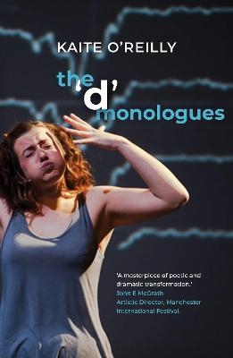 The 'd' Monologues - Kaite O'Reilly, Phillip Zarrilli