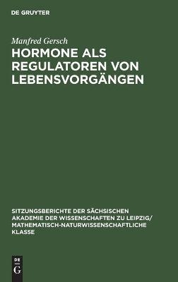 Hormone als Regulatoren von LebensvorgÃ¤ngen - Manfred Gersch