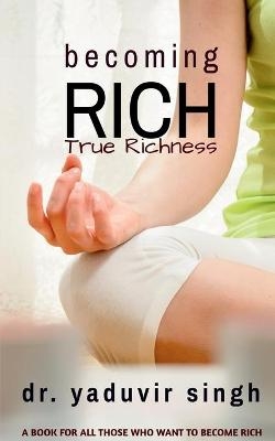 Becoming Rich - Dr Yaduvir Singh