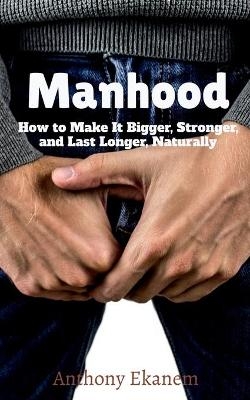 Manhood - Anthony Ekanem