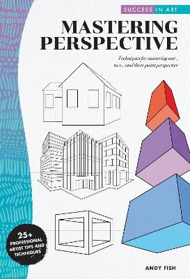 Success in Art: Mastering Perspective - Andy Fish