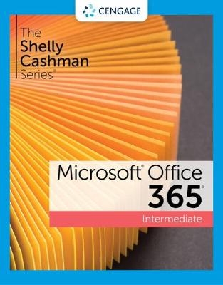 The Shelly Cashman Series� Microsoft� 365� & Office� 2021 Intermediate - Misty Vermaat, Ellen Monk, Steven Freund, Joy Starks, Susan Sebok