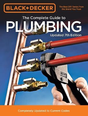 Black & Decker The Complete Guide to Plumbing Updated 7th Edition -  Editors of Cool Springs Press