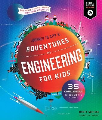 Adventures in Engineering for Kids - Brett Schilke