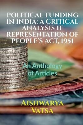 Political Funding in India - Aishwarya Vatsa