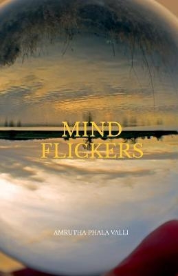 Mind Flickers - Amrutha Phala Valli