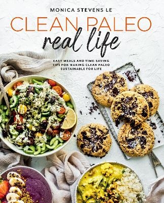 Clean Paleo Real Life - Monica Stevens Le