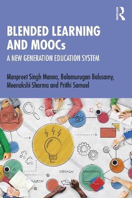 Blended Learning and MOOCs - Manpreet Singh Manna, Balamurugan Balusamy, Meenakshi Sharma, Prithi Samuel