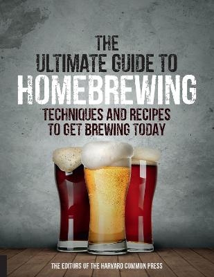 The Ultimate Guide to Homebrewing - Editors of the Harvard Common Press