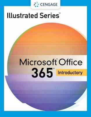 Illustrated Series� Collection, Microsoft� 365� & Office� 2021 Introductory - Lisa Friedrichsen, Carol Cram, Lynn Wermers, Jennifer Duffy, David Beskeen