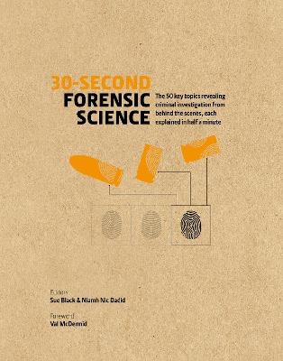 30-Second Forensic Science - Prof. Sue Black, Prof. Niamh Nic Daeid
