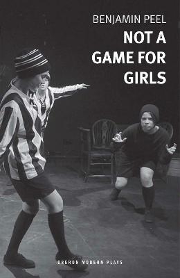 Not A Game For Girls - Benjamin Peel