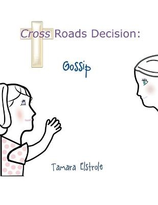 Cross Roads Decision - Tamara Elstrole