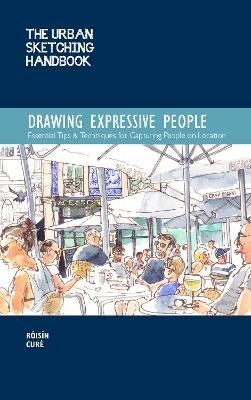 The Urban Sketching Handbook Drawing Expressive People - Róisín Curé