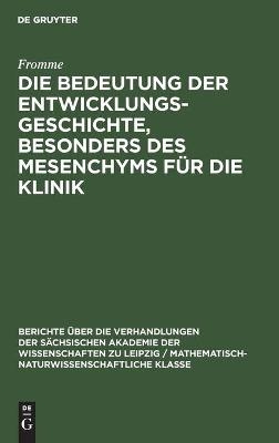 Die Bedeutung der Entwicklungsgeschichte, besonders des Mesenchyms fÃ¼r die Klinik -  Fromme