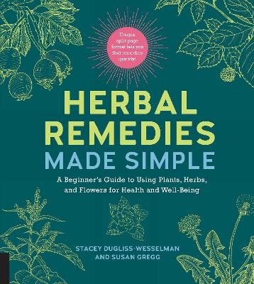 Herbal Remedies Made Simple - Stacey Dugliss-Wesselman, Susan Gregg