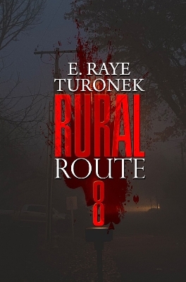 Rural Route 8 - E. Raye Turonek