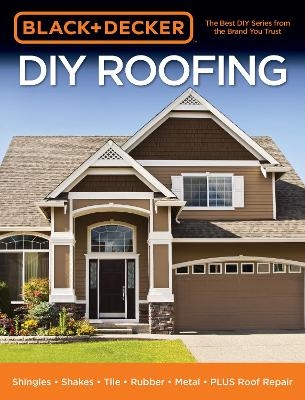 Black & Decker DIY Roofing -  Editors of Cool Springs Press