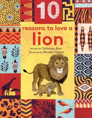 10 Reasons to Love… a Lion - Catherine Barr