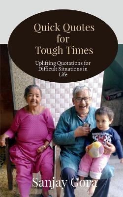 Quick Quotes for Tough Times - Sanjay Gora