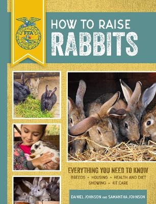 How to Raise Rabbits - Samantha Johnson, Daniel Johnson