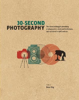 30-Second Photography - Brian Dilg, Adiva Koenigsberg