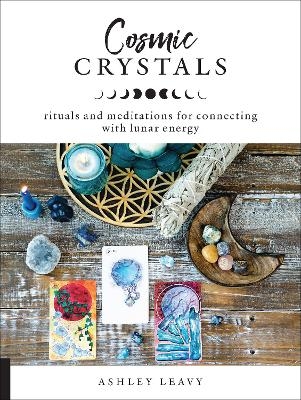 Cosmic Crystals - Ashley Leavy
