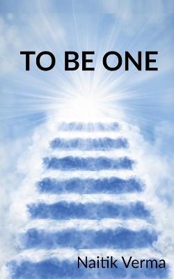 To be One - Naitik Verma