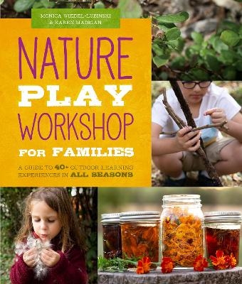 Nature Play Workshop for Families - Monica Wiedel-Lubinski, Karen Madigan