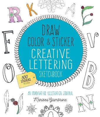 Draw, Color, and Sticker Creative Lettering Sketchbook - Ms. Marissa Giambrone