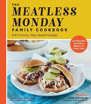 The Meatless Monday Family Cookbook - Jenn Sebestyen