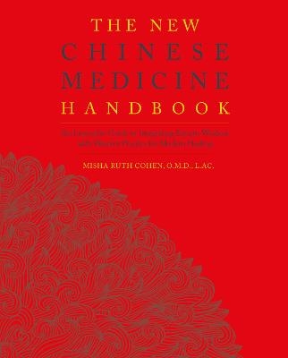 The New Chinese Medicine Handbook - Misha Ruth Cohen