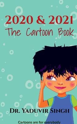 2020 & 2021 - The Cartoon Book - Dr Yaduvir Singh