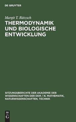 Thermodynamik und biologische Entwicklung - Margit T. Rätzsch