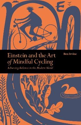 Einstein & The Art of Mindful Cycling - Ben Irvine