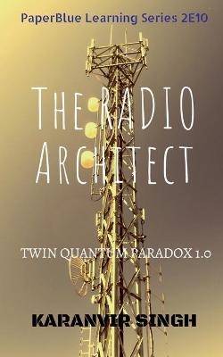 The Radio Architect - Karanvir Singh