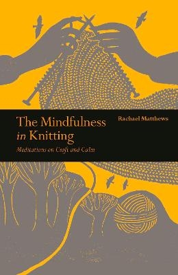 The Mindfulness in Knitting - Rachael Matthews