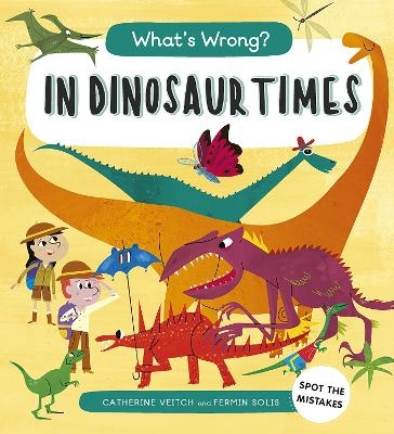 What's Wrong? In Dinosaur Times - Catherine Veitch